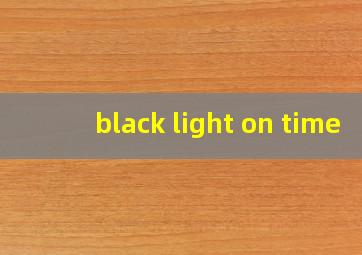 black light on time